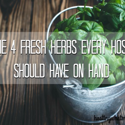 The Four Fresh Herbs Every Host Should Have on Hand